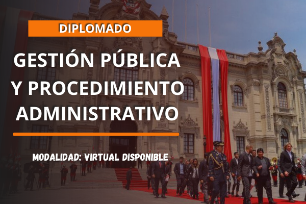 Diplomado: Gestión Pública y Procedimiento Administrativo