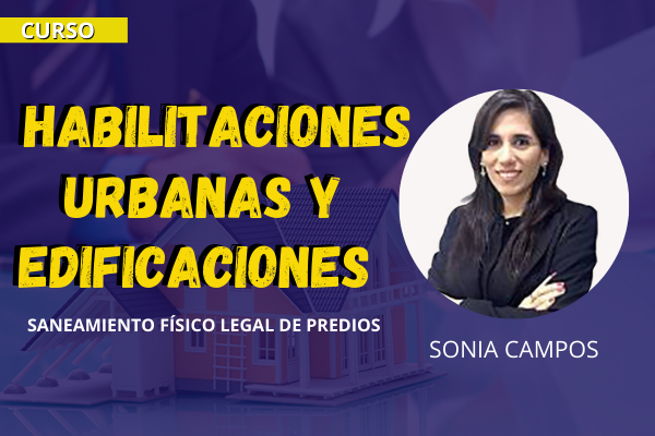 Curso: Habilitaciones Urbanas y edificaciones, saneamiento físico legal de predios